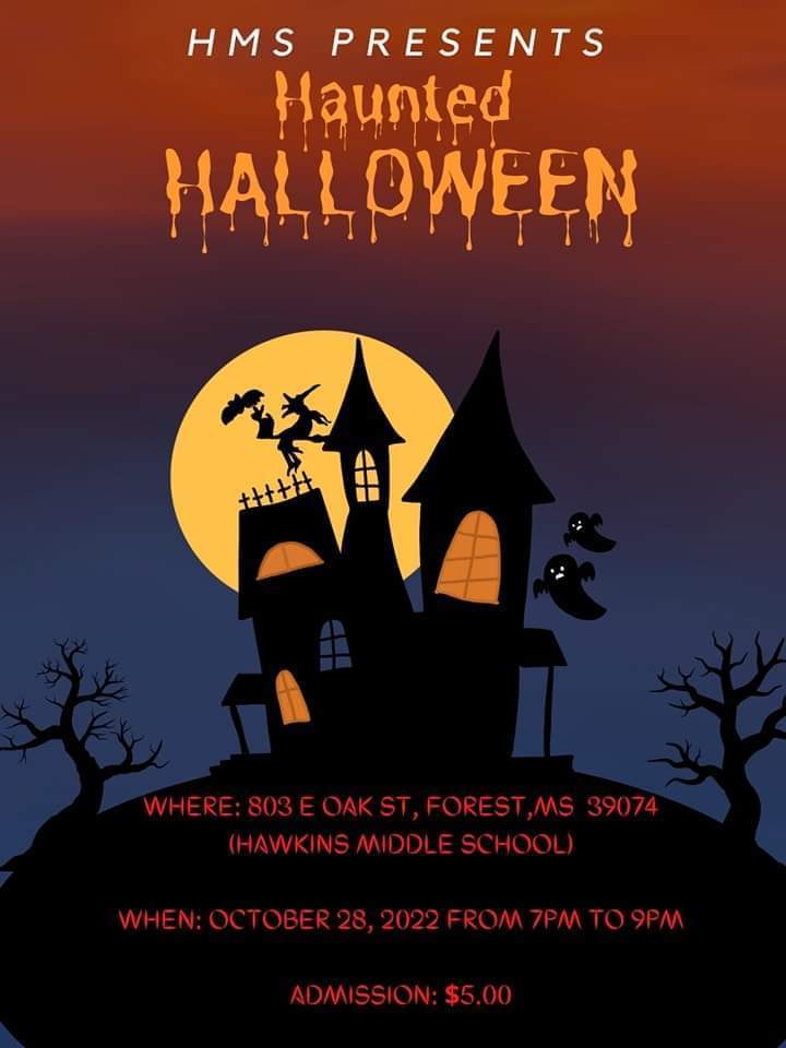​HMS Presents Haunted Halloween   Hawkins Middle School  803 Oak Street  ​Friday, October 28, 2022  7pm- 9pm  Admission $5